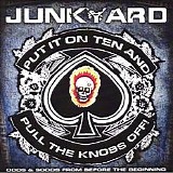 Junkyard - Put It On Ten And Pull The Knobs Off