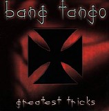 Bang Tango - Greatest Tricks