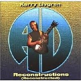 Kerry Livgren - Reconstructions Reconstructed