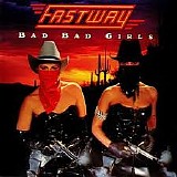Fastway - Bad Bad Girls