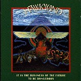 Hawkwind - It Is The Business Of The Future To Be Dangerous