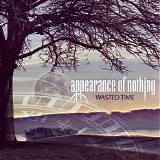 Appearance Of Nothing - Wasted Time