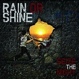 Rain Or Shine - Seize The Night