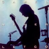 Camel - Never Let Go