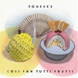 Squeeze - Cosi Fan Tutti Frutti