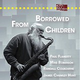 Paul Flaherty, Mike Roberson, Randall Colbourne & James Chumley Hunt - Borrowed From Children