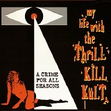 My Life With The Thrill Kill Kult - A Crime For All Seasons