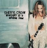 Crow, Sheryl - Everyday Is A Winding Road