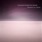 Collapse Under The Empire - Fragments Of A Prayer