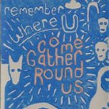 Come Gather Round Us - Remember Where You Are