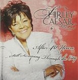 Shirley Caesar - After 40 Years ... Still Sweeping Through The City