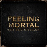 Kris Kristofferson - Feeling Mortal