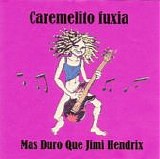 Fuxia, Caremelito - Mas Duro Que Jimi Hendrix