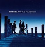 Embrace - If You've Never Been