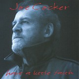 Joe Cocker - Have a Little Faith