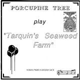 Porcupine Tree - Tarquin's Seaweed Farm