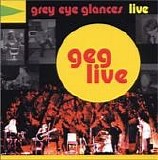 Grey Eye Glances - GEG Live