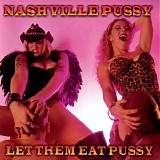 Nashville Pussy - Let Them Eat Pussy