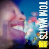 Tom Waits - Bad As Me