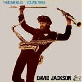 Jackson, David - The Long Hello Volume Three