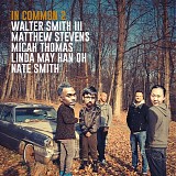 Walter Smith III, Matthew Stevens, Micah Thomas, Linda May Han Oh & Nate Smith - In Common 2