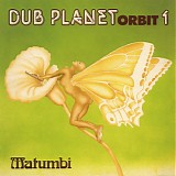 Matumbi - Dub Planet Orbit 1