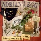 Legg, Adrian - Wine, Women & Waltz