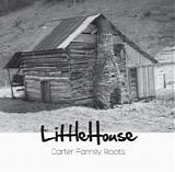 LittleHouse - Carter Family Roots