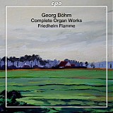 Friedhelm Flamme - Georg BÃ¶hm: Complete Organ Works