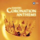 Stephen Cleobury & Choir of King's College, Cambridge & Academy of Ancient Music - Handel: Coronation Anthems