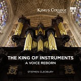 Stephen Cleobury - The King of Instruments: A voice reborn