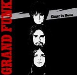 Grand Funk Railroad - Closer To Home