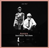 Ran Blake & Sara Serpa - Aurora