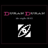 Duran Duran - The Singles 81-85