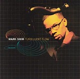 Mark Shim - Turbulent Flow