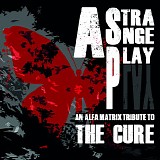 Tribute To The Cure - A Strange Play - An Alfa Matrix Tribute To The Cure