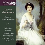 Sally Silver - La vie dâ€™une rose: Songs by Massenet, Volume II