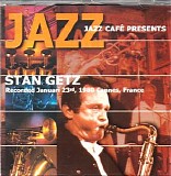 Getz, Stan (Stan Getz) - Jazz CafÃ© Presents: Stan Getz, Recorded Januari 23rd, 1980 Cannes, France