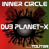 Inner Circle - Dub Planet-X (feat Touter)