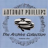 Phillips, Anthony - The Archive Collection Volume I