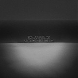 Solar Fields - Until We Meet The Sky