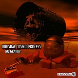 Unusual Cosmic Process - No Gravity (EP)