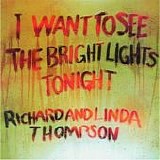 Thompson, Richard & Linda - I Want To See The Bright Lights Tonight