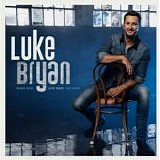 Luke Bryan - Born Here Live Here Die Here