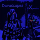 Edward Ka-Spel - Devascapes eXpanded