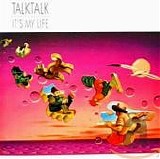 Talk Talk - It's My Life