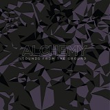 Sounds From The Ground - Alchemy