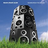 Sounds From The Ground - Ready, Steady, Slow