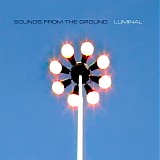 Sounds From The Ground - Luminal