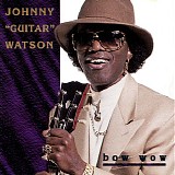 Johnny "Guitar" Watson - Bow Wow